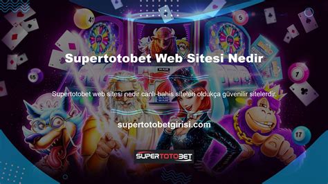 Supertotobet Sitesi Yorumlar